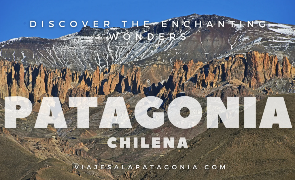 Discover the Enchanting Wonders of Patagonia Chilena