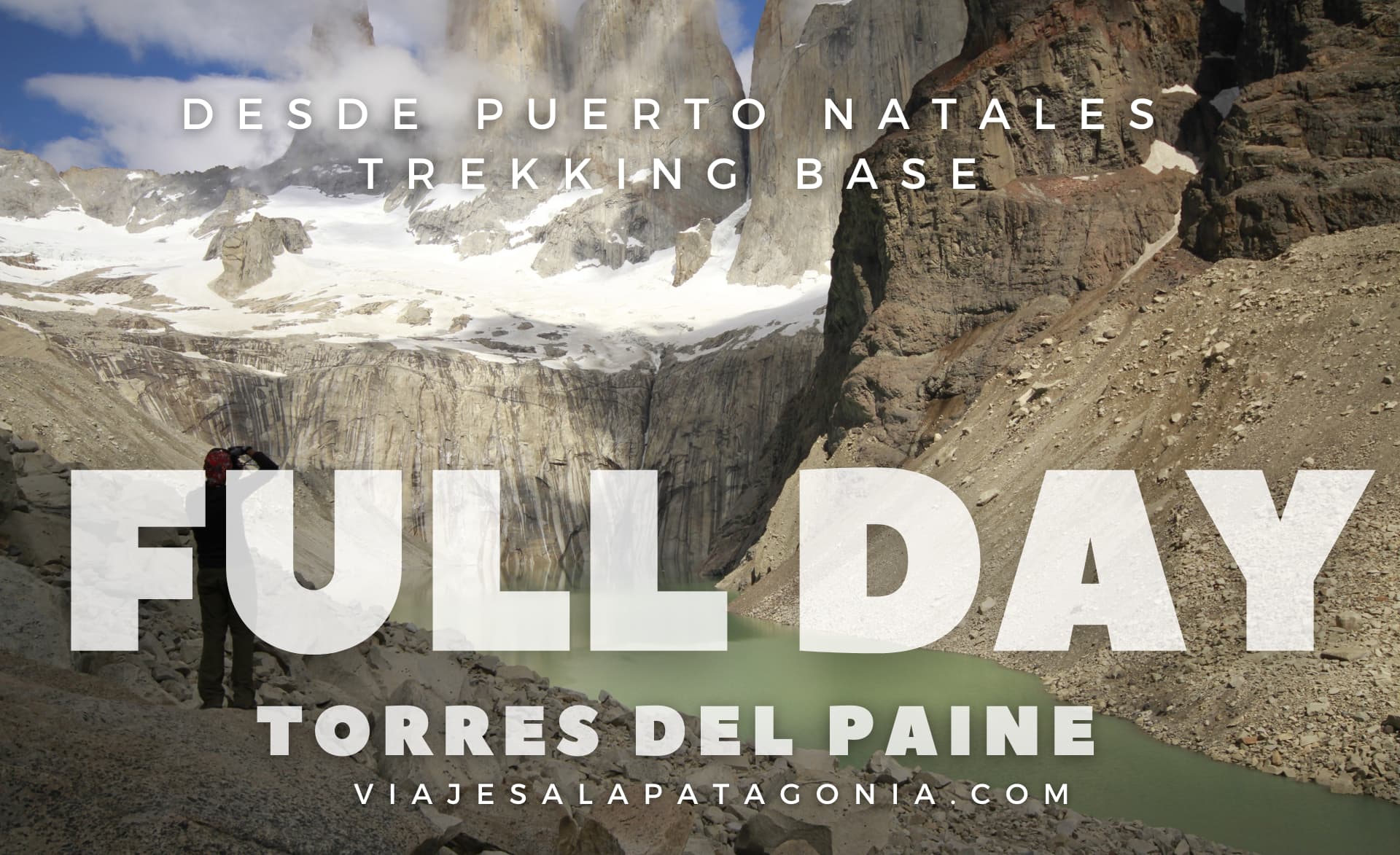 ¡Atrévete a conquistar la cumbre y disfruta de vistas panorámicas espectaculares en el Tour Full Day Trekking Base Torres Del Paine Desde Puerto Natales!
